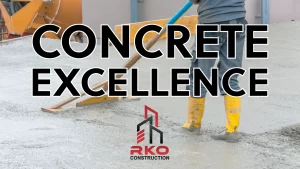 Concrete excellence RKO Construction in Dallas TX